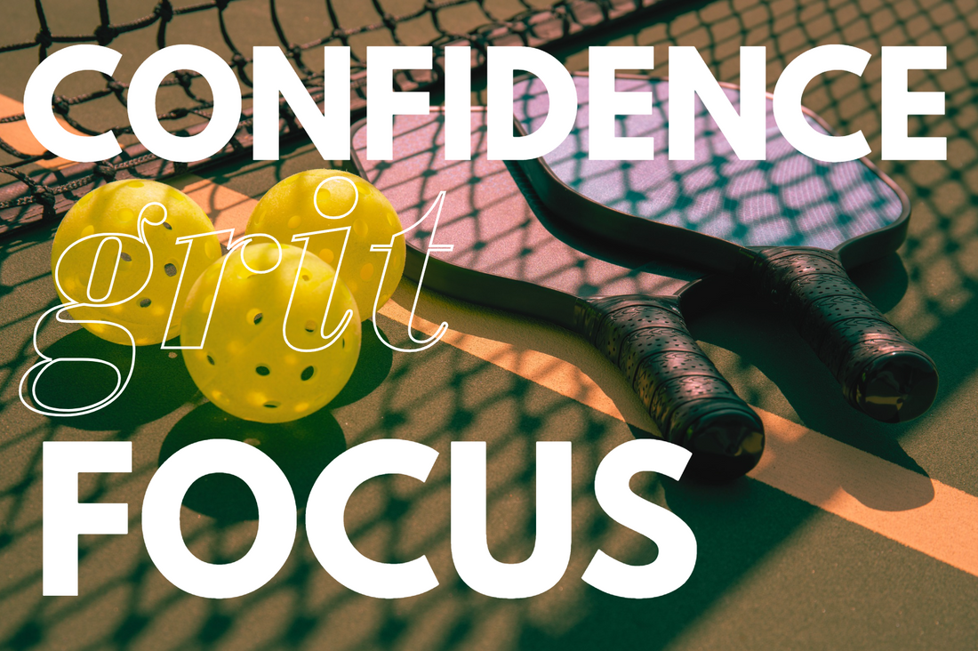 Building a Winning Pickleball Mindset: Confidence, Focus, and Grit